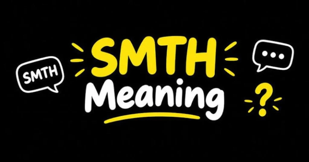 SMTH Meaning Across WhatsApp, Instagram, TikTok & Snapchat