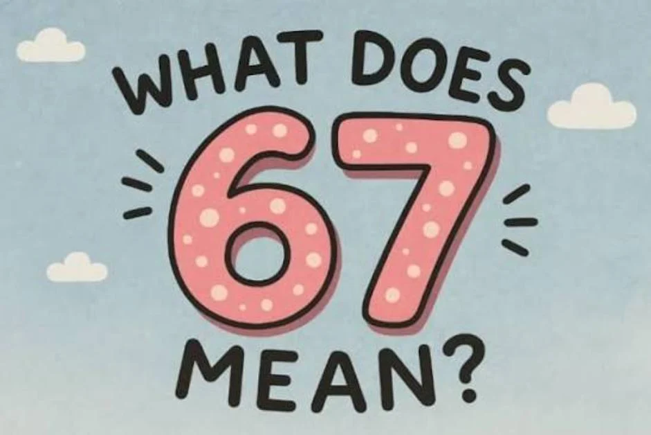 What Does 67 Mean in Text & Chat
