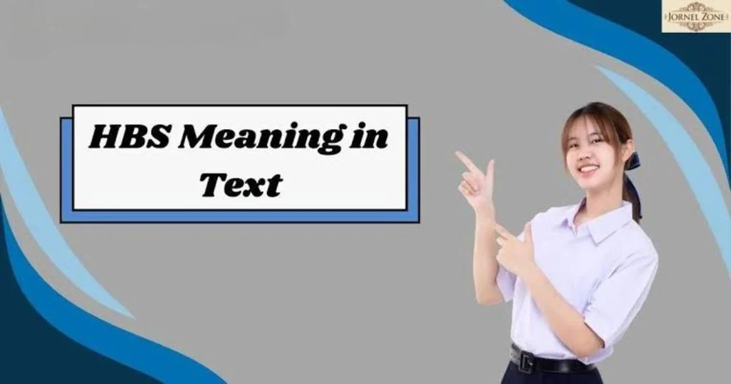 What Does HBS Mean in Text & Chat?