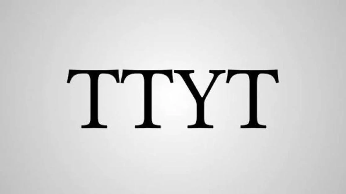 What Does TTYT Mean in Chat