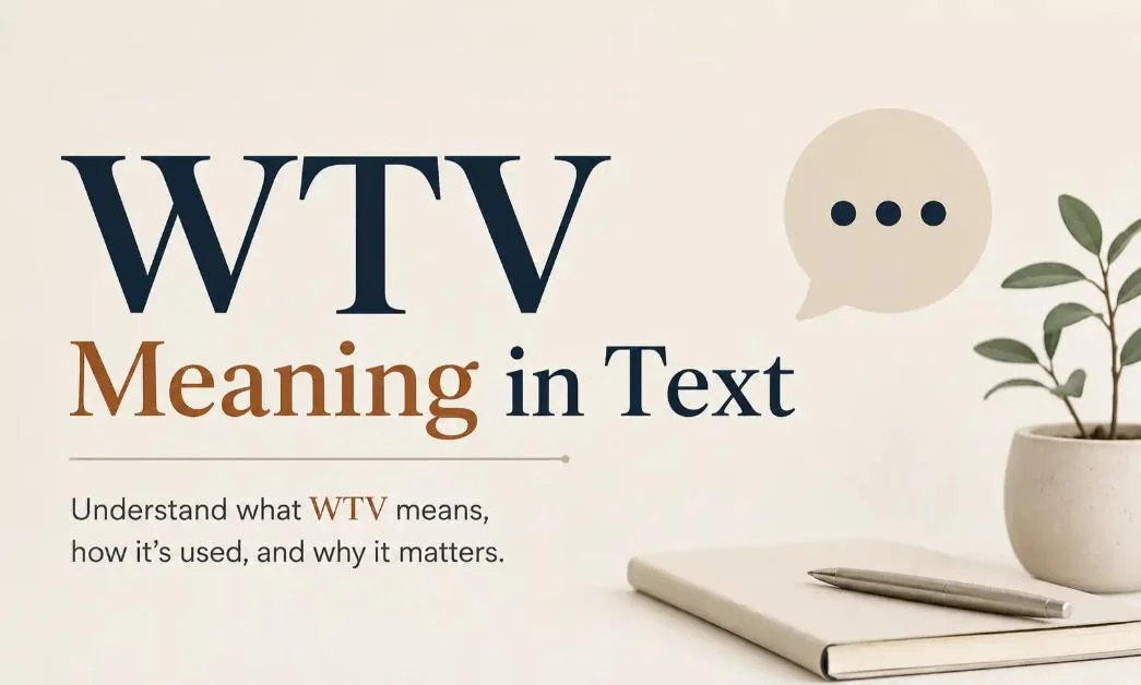 WTV Meaning in Text Message: What Does WTV Mean