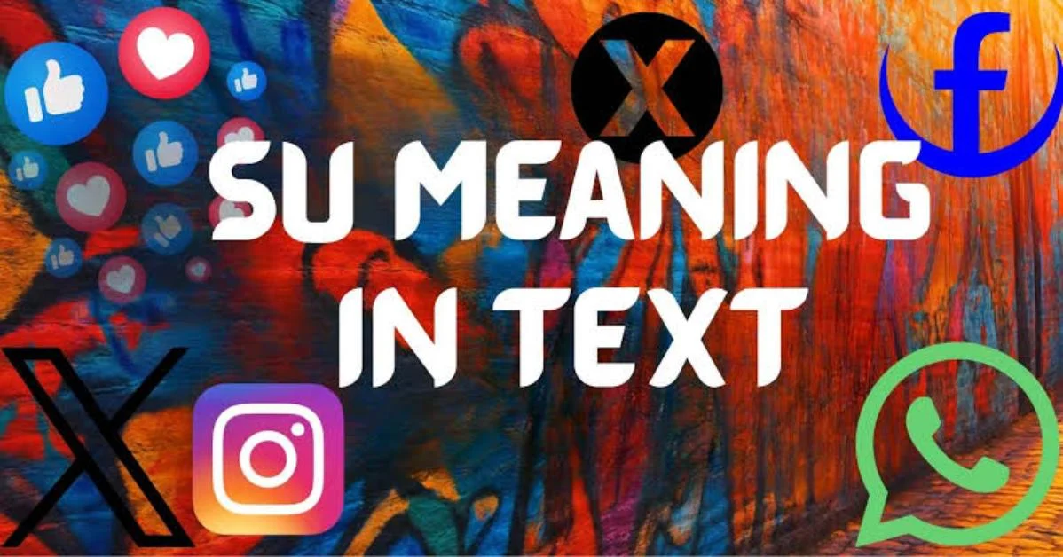 SU Meaning Across WhatsApp, Instagram, TikTok & Snapchat