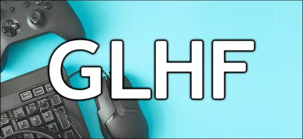 What Does GLHF Mean in Text & Chat