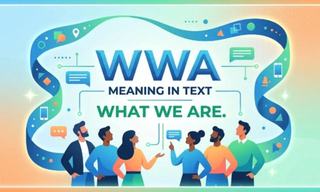 What Does WWA Mean in Text & Chat?