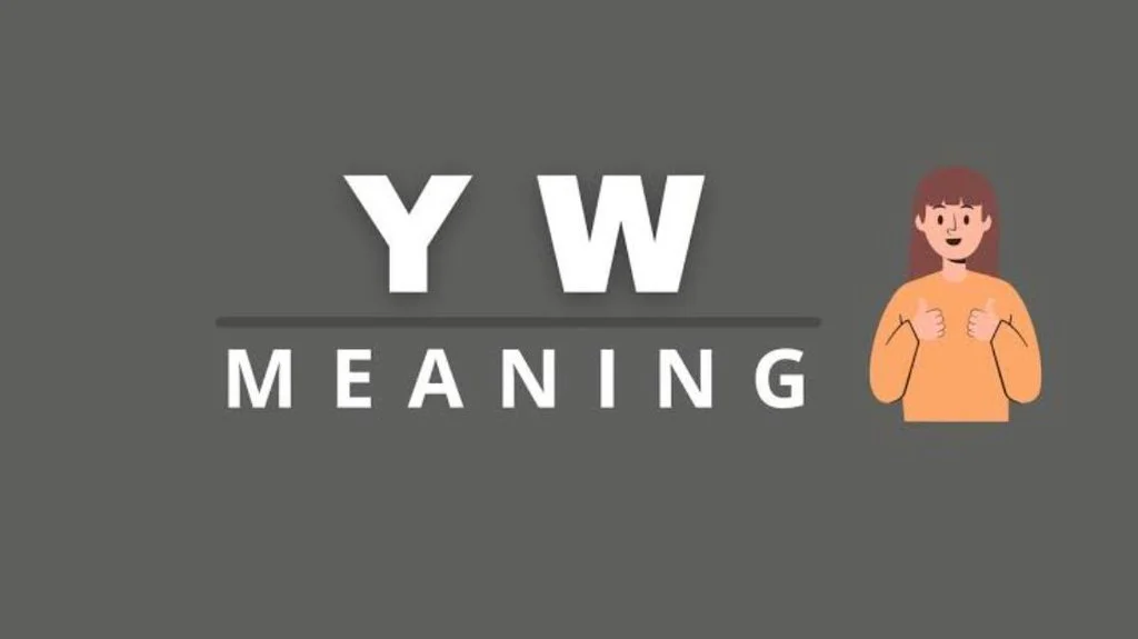 What Does YWW Mean in Text & Chat